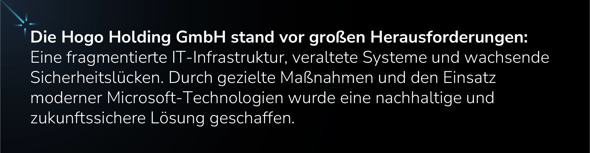 Infografik: Die Hogo Holding GmbH modernisiert ihre IT-Infrastruktur mit Microsoft-Technologien, um fragmentierte Systeme, veraltete Hardware und Sicherheitslücken zu beheben.